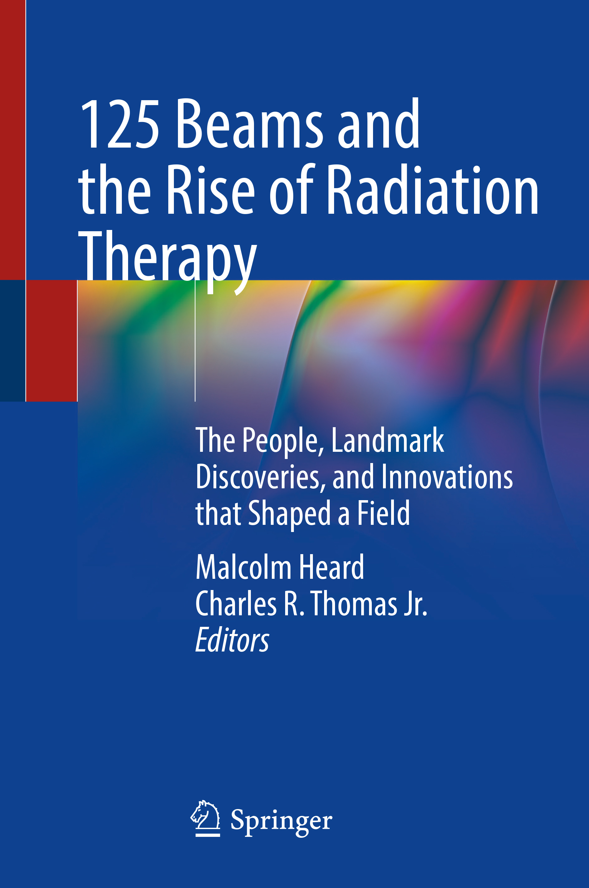 125 Beams and the Rise of Radiation Therapy
